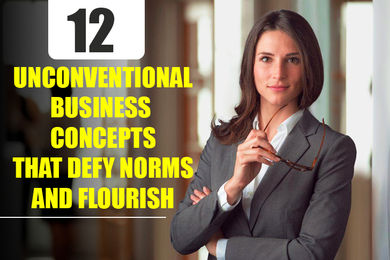 12 Unconventional Business Concepts That Defy Norms and Flourish