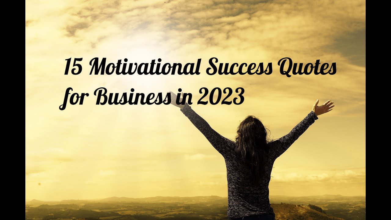 Top 15 Motivational Quotes For Business In 2023