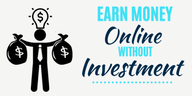 How to Earn Money Online without Investment